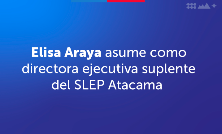 Elisa Araya asume como directora ejecutiva suplente del SLEP Atacama